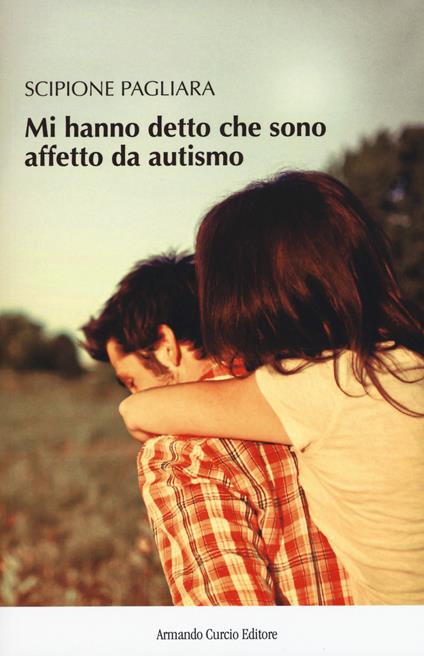 Mi hanno detto che sono affetto da autismo - Scipione Pagliara - copertina