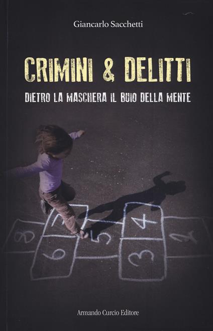 Dietro la maschera il buio della mente. Crimini & delitti - Giancarlo Sacchetti - copertina