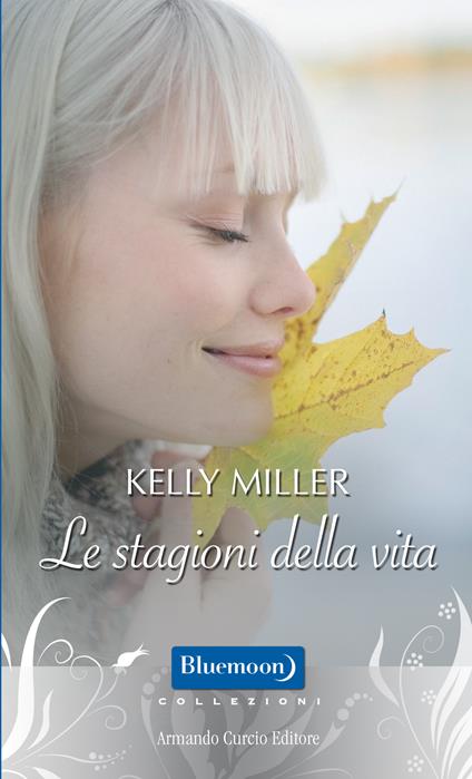 Le stagioni della vita - Kelly Miller - ebook