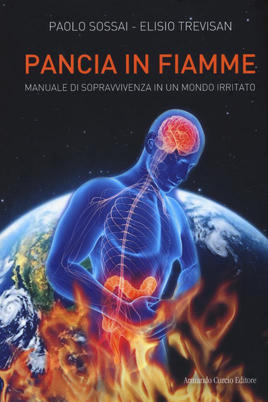 Pancia in fiamme. Manuale di sopravvivenza in un mondo irritato - Paolo Sossai,Elisio Trevisan - copertina