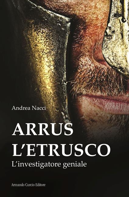 Arrus l'etrusco. L'investigatore geniale - Andrea Nacci - copertina