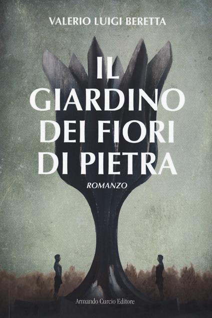 Il giardino dei fiori di pietra - Valerio Luigi Beretta - copertina