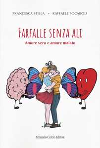 Libro Farfalle senza ali. Amore vero e amore malato Francesca Stilla Raffaele Focaroli