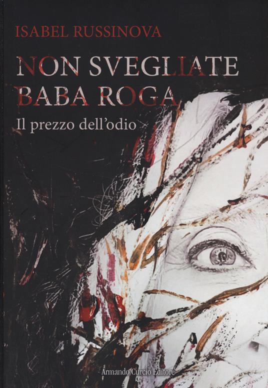 Non svegliate Baba Roga. Il prezzo dell'odio - Isabel Russinova - copertina