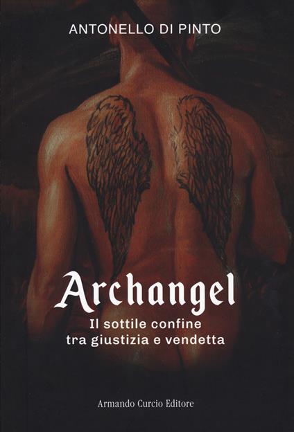 Archangel. Il sottile confine tra giustizia e vendetta - Antonello Di Pinto - copertina