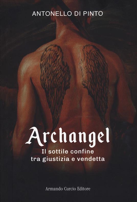 Archangel. Il sottile confine tra giustizia e vendetta - Antonello Di Pinto - copertina
