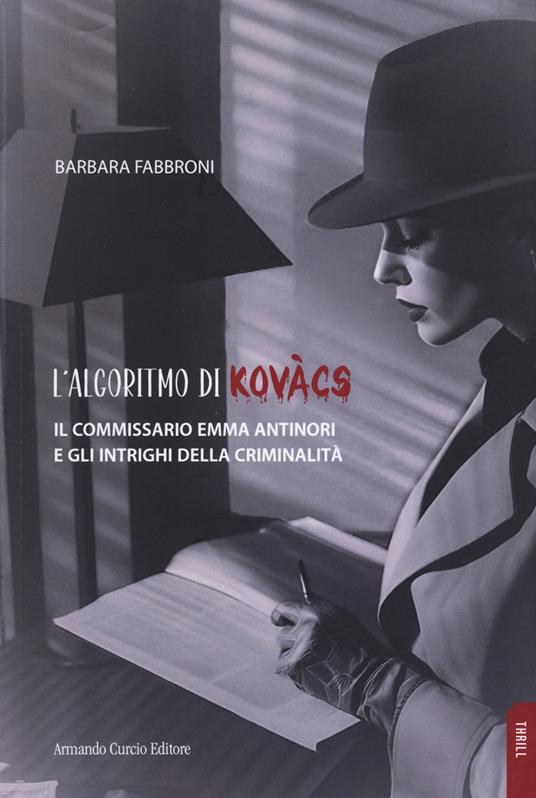 L'algoritmo di Kovacs. Il commissario Emma Antinori e gli intrighi della criminalità - Barbara Fabbroni - copertina