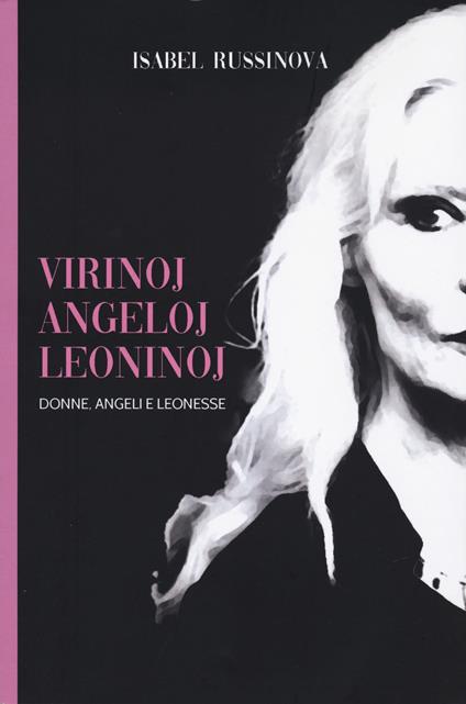 Virinoj, angeloj e leoninoj. Donne, angeli e leonesse - Isabel Russinova - copertina