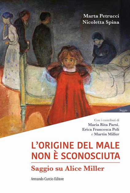 L'origine del male non è sconosciuta. Saggio su Alice Miller - Marta Petrucci,Nicoletta Spina - copertina