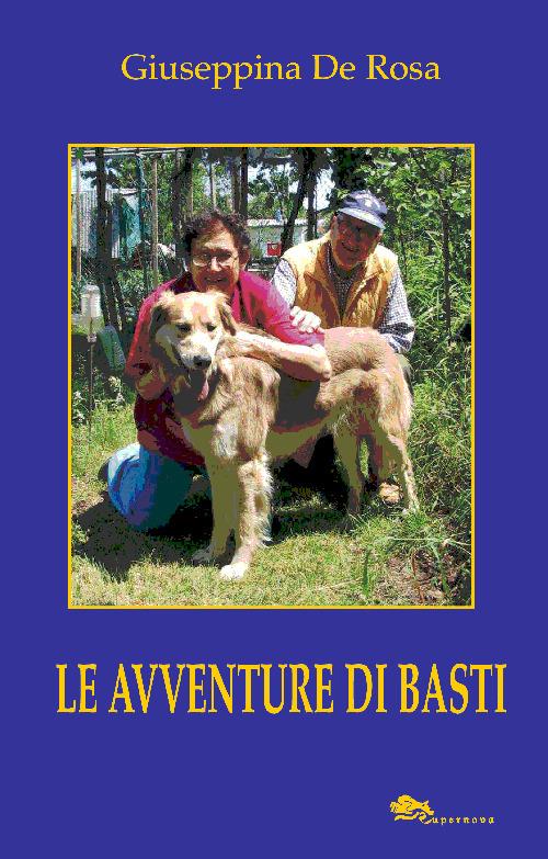 Le avventure di Basti - Giuseppina De Rosa,Roberto De Rosa - copertina