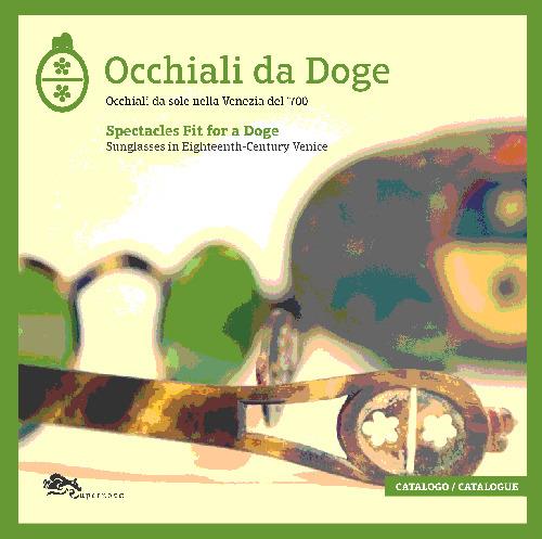 Occhiali da doge. Occhiali da sole nella Venezia del '700. Ediz. italiana e inglese - copertina