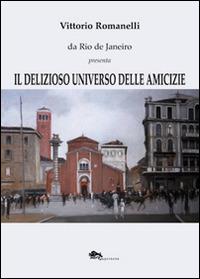 Il delizioso universo delle amicizie - Vittorio Romanelli - copertina