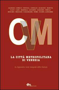 La città metropolitana di Venezia - Pierpaolo Baretta,Riccardo Calimani,Maurizio Cerruti - copertina