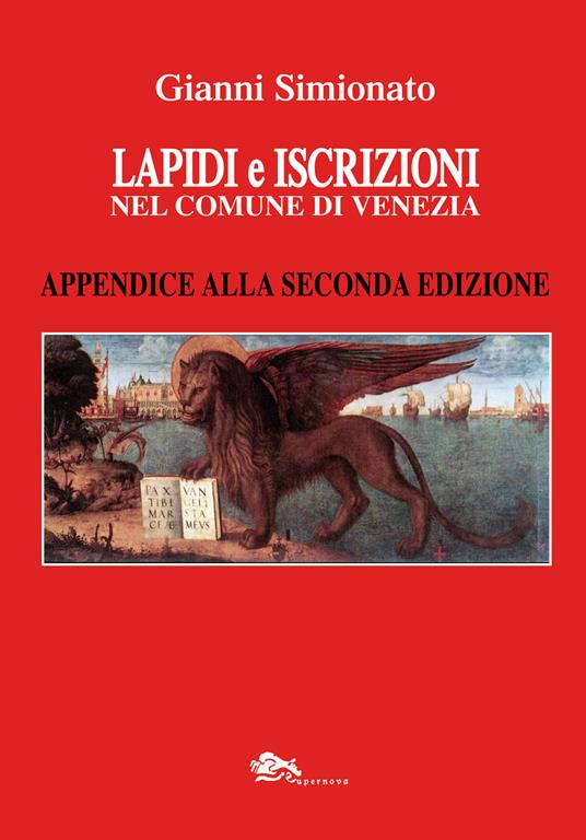 Lapidi e iscrizioni nel comune di Venezia. Appendice alla seconda edizioni - Gianni Simionato - copertina