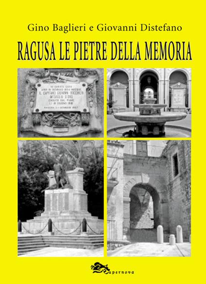 Ragusa le pietre della memoria - Gino Baglieri,Giovanni Distefano - copertina