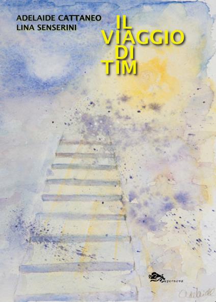 Il viaggio di Tim - Adelaide Cattaneo,Lina Senserini - copertina