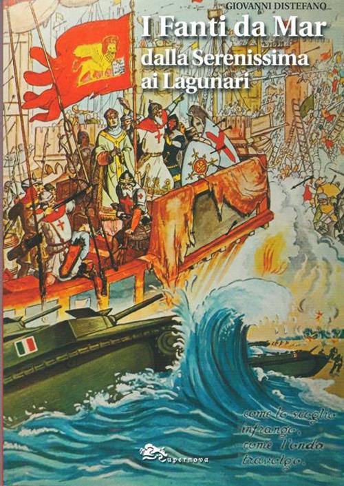 I fanti da mar dalla Serenissima ai lagunari - Giovanni Distefano - copertina