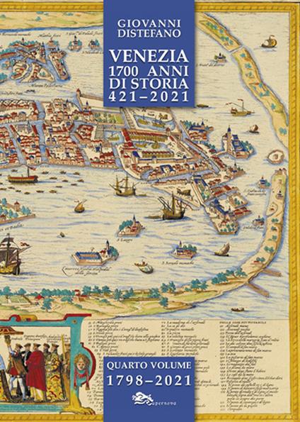 Venezia 1700 anni di storia 421-2021. Vol. 4: 1798-2021. - Giovanni Distefano - copertina