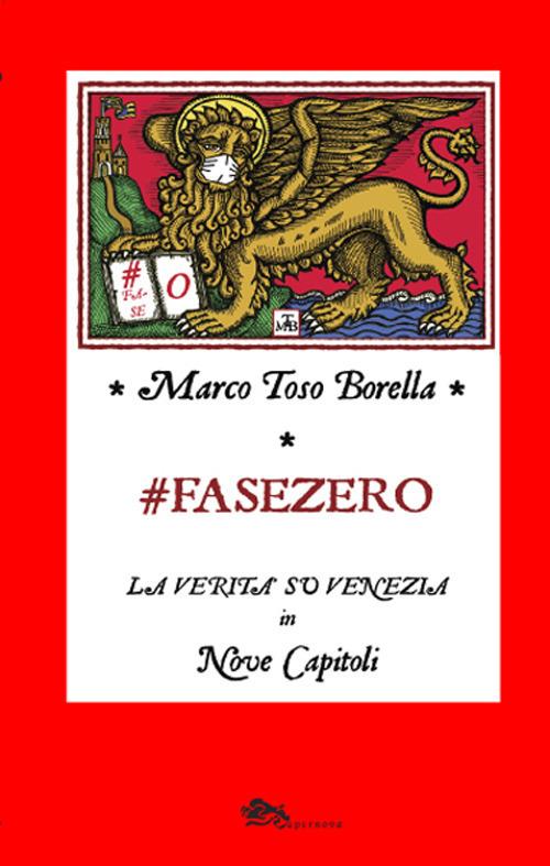 Fase zero. La verità su Venezia in nove capitoli - Marco Toso Borella - copertina