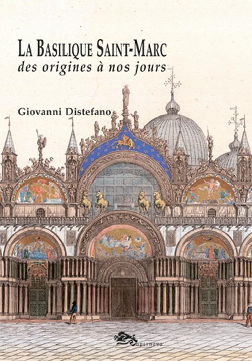 La Basilique Saint-Marc des origines à nos jours - Giovanni Distefano - copertina