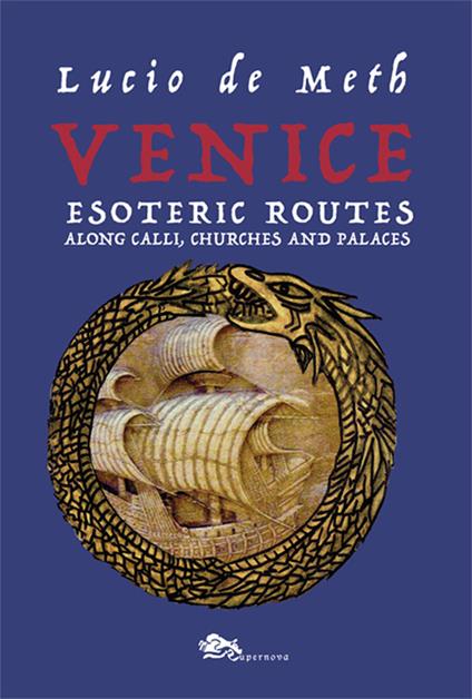 Venice esoteric routes. Along calli, churches and palaces - Lucio De Meth - copertina