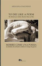 Morire come una poesia. La ballata di un bardo-soldato in tempo di guerra-To die like a Poem. The Ballad of a Soldier-Bard in Times of War