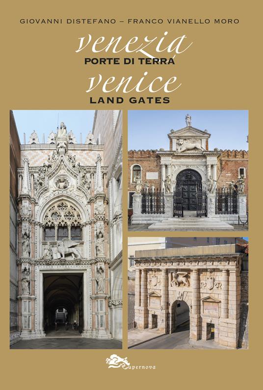 Venezia Porte di Terra-Venice Land Gates - Giovanni Distefano,Franco Vianello Moro - copertina
