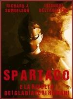 Spartaco. E la rivolta dei gladiatori romani