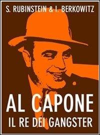 Al Capone. Il re dei gangster - Isaac Berkowitz,Steven Rubinstein - ebook