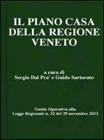 Il Piano Casa della regione Veneto. Guida operativa alla Legge regionale n. 32 del 29 novembre 2013