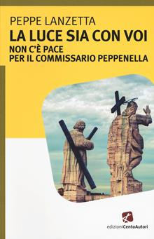 La luce sia con voi. Non c'è pace per il commissario Peppenella