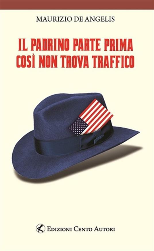 Il Padrino parte prima così non trova traffico - Maurizio De Angelis - ebook