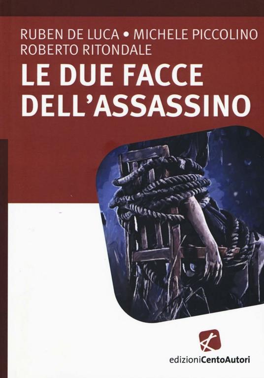 Le due facce dell'assassino - Ruben De Luca,Michele Piccolino,Roberto Ritondale - copertina