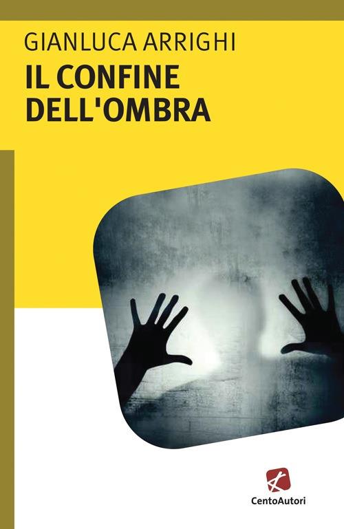 Il confine dell'ombra - Gianluca Arrighi - ebook