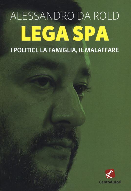 Lega Spa. I politici, La famiglia, il malaffare - Alessandro Da Rold - copertina