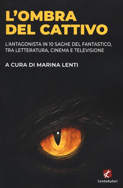 L'ombra del cattivo. L'antagonista in 10 saghe del fantastico, tra letteratura, cinema e televisione - copertina