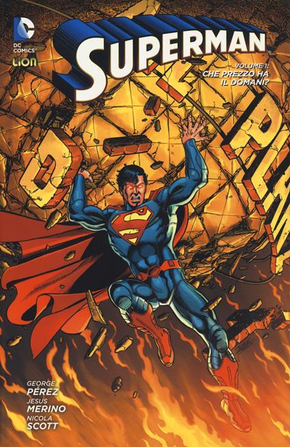 Superman. Vol. 1: Che prezzo ha il domani?. - George Pérez,Jesus Merino,Nicola Scott - copertina