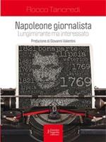 Napoleone giornalista. Lungimirante ma interessato