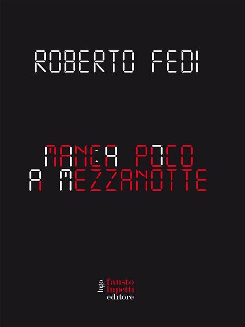 Manca poco a mezzanotte - Roberto Fedi - ebook