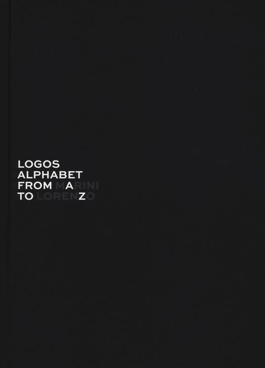 Logos alphabet. From Lorenzo to Marini. Ediz. italiana e inglese - copertina