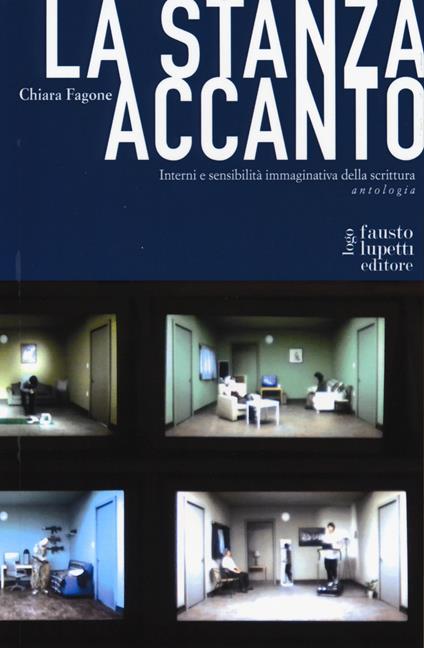 La stanza accanto. Interni e sensibilità immaginativa della scrittura. Antologia - Chiara Fagone - copertina