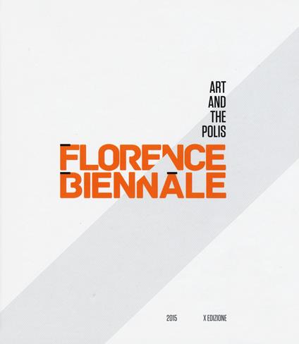 Florence Biennale. Art and the polis. Ediz. italiana e inglese - copertina