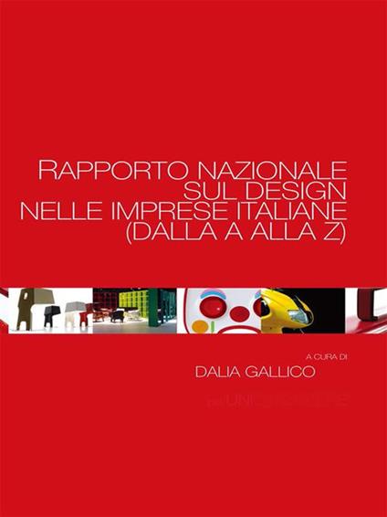 Rapporto nazionale sul design nelle imprese italiane (dalla A alla Z) - Dalia Gallico - ebook