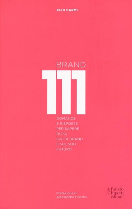 Brand 111. Centoundici domande e risposte per sapere di più sulla brand e sul suo futuro. Nuova ediz. - Elio Carmi - copertina