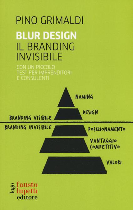 Blur design. Il branding invisibile. Con un piccolo testo per imprenditori e consulenti - Pino Grimaldi - copertina