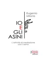 Io e gli asini. Attività di mediazione con l'asino