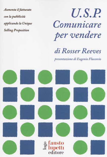 U.S.P. Comunicare per vendere. Aumenta il fatturato con la pubblicità applicando la Unique Selling Proposition - Rosser Reeves - copertina