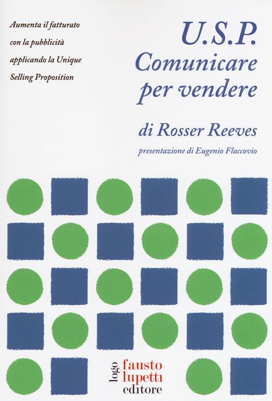 U.S.P. Comunicare per vendere. Aumenta il fatturato con la pubblicità applicando la Unique Selling Proposition - Rosser Reeves - copertina