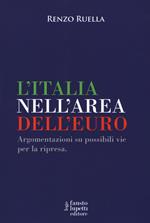 L' Italia nell'area dell'Euro. Argomentazioni su possibili vie per la ripresa