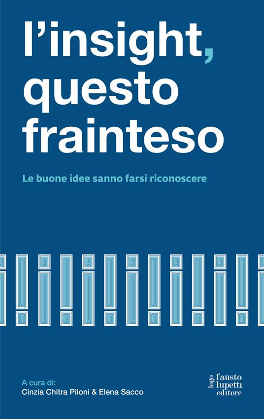 L' insight questo frainteso. Le buone idee sanno farsi riconoscere - Elena Sacco,Cinzia Chitra Piloni - copertina